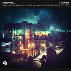 Hardwell Ft. Conor Maynard & Snoop Dogg - How You Love Me